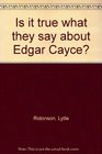 Is it True What They Say About Edgar Cayce