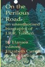 On the Perilous Road An unauthorised biography of JRRTolkien