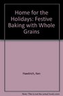 Home for the Holidays Festive Baking With Whole Grains