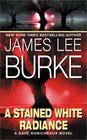 A Stained White Radiance (Dave Robicheaux, Bk 5)