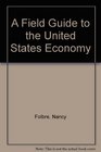 FIELD GUIDE TO US ECONOMY