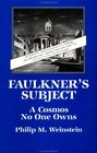 Faulkner's Subject  A Cosmos No One Owns