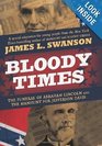 Bloody Times The Funeral of Abraham Lincoln and the Manhunt for Jefferson Davis