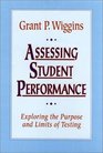 Assessing Student Performance Exploring the Purpose and Limits of Testing