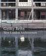 Gritty Brits New London Architecture