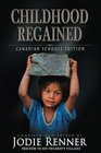 Childhood Regained Canadian Schools Edition