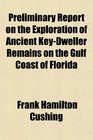 Preliminary Report on the Exploration of Ancient KeyDweller Remains on the Gulf Coast of Florida