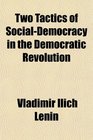 Two Tactics of SocialDemocracy in the Democratic Revolution