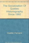 The socialization of Quebec historiography since 1960
