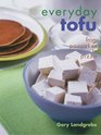 Everyday Tofu From Pancakes to Pizza