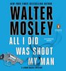 All I Did Was Shoot My Man (Leonid McGill, Bk 4) (Audio CD) (Unabridged)