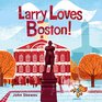 Larry Loves Boston A Larry Gets Lost Book