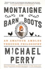 Montaigne in Barn Boots An Amateur Ambles Through Philosophy