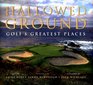 Hallowed Ground  Golf's Greatest Places