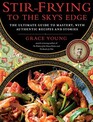 StirFrying to the Sky's Edge The Ultimate Guide to Mastery with Authentic Recipes and Stories