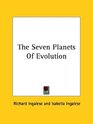 The Seven Planets Of Evolution