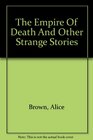 The Empire Of Death And Other Strange Stories