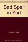 Bad Spell in Yurt