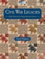 Civil War Legacies Quilt Patterns for Reproduction Fabrics