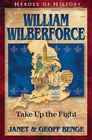 William Wilberforce Take Up the Fight