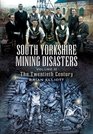 South Yorkshire Mining Disasters v 2 The Twentieth Century