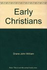 Early Christians Life in the First Years of the Church