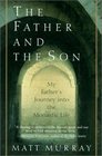 The Father and the Son My Father's Journey into the Monastic Life