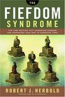 The Fiefdom Syndrome The Turf Battles That Undermine Careers and Companies  And How to Overcome Them