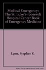 Medical Emergency The St Luke'sRoosevelt Hospital Center Book of Emergency Medicine