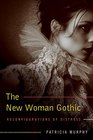 The New Woman Gothic Reconfigurations of Distress