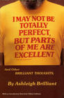 I May Not Be Totally Perfect but Parts of Me Are Excellent