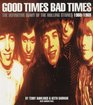 Good Times Bad Times The Definitive Diary of the Rolling Stones 19601969