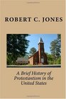 A Brief History of Protestantism in the United States