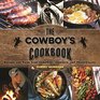 The Cowboy's Cookbook Recipes and Tales from Campfires Cookouts and Chuckwagons