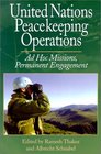 United Nations Peacekeeping Operations: Ad Hoc Missions, Permanent Engagement