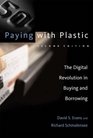 Paying with Plastic The Digital Revolution in Buying and Borrowing Second Edition