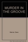 MURDER IN THE GROOVE