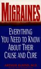 Migraines Everything You Need to Know About Their Cause and Cure
