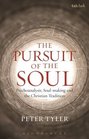The Pursuit of the Soul Psychoanalysis Soulmaking and the Christian Tradition
