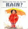 What Can You Do in the Rain