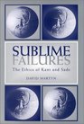 Sublime Failures The Ethics of Kant and Sade