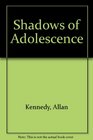 Shadows of Adolescence