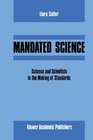 Mandated Science Science and Scientists in the Making of Standards