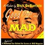 Good Days and Mad A Hysterical Tour Behind the Scenes at Mad Magazine