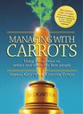 Managing with Carrots  Using Recognition to Attract and Retain the Best People