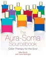 The AuraSoma Sourcebook Color Therapy for the Soul