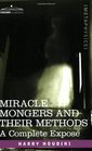 MIRACLE MONGERS AND THEIR METHODS A Complete Expos