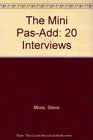 The Mini PasAdd 20 Interviews