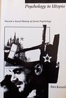 Psychology in Utopia Toward a Social History of Soviet Psychology