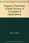 Organic Chemistry A Brief Survey of Concepts  Applications